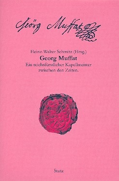 Georg Muffat - ein reichsf�rstlicher Kapellmeister zwischen den Zeiten