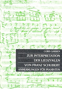 Zur Interpretation der Liedzyklen von Franz Schubert Anmerkungen fr Pianisten