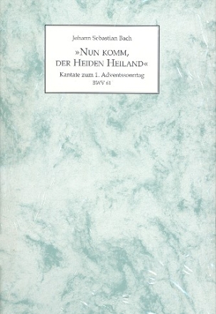 Nun komm, der Heiden Heiland BWV61 fr Soli, gem Chor und Orchester Partitur im Faksimile