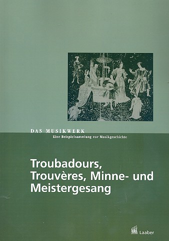 Troubadours, Trouvres, Minne- und Meistergesang Eine Beispielsammlung zur Musikgeschichte