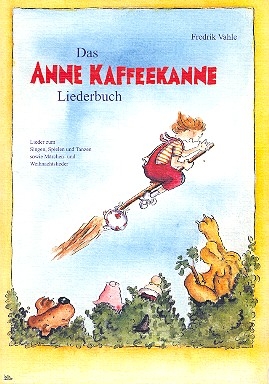 Das Anne Kaffeekanne Liederbuch Lieder zum Singen, Spielen und Tanzen