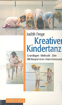 Kreativer Kindertanz Grundlagen - Methodik - Ziele Mit Beispiel einer Unterrichtsstunde