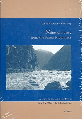 Minstrel Poetry from the Pamir Mountains A Study on the Songs and Poems of the Ismailis of Tajik Badakhshan