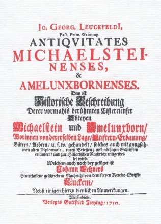 Johann Georg Leuckfeldt, Antiquitates Michaelsteinenses oder historisc Beschreibung der vormahls berhmten Cistercienser Abtey Michaelstein