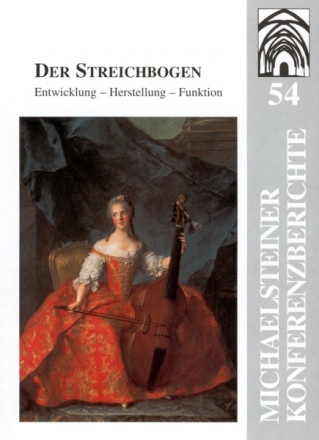 Der Streichbogen - Entwicklung, Herstellung, Funktion