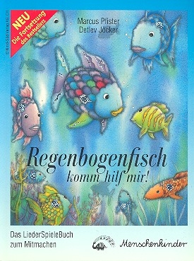 Regenbogenfisch komm hilf mir! Das Liederspielebuch zum Mitmachen
