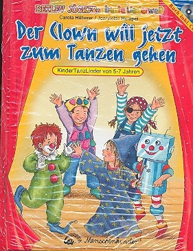 Der Clown will jetzt zum tanzen gehen (+CD) Kindertanzlieder von 5-7