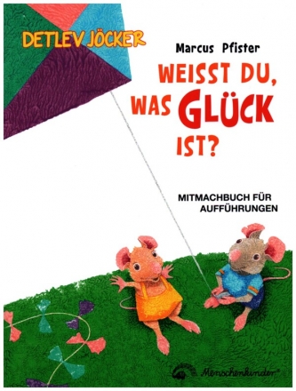 Weit du was Glck ist  Werkbuch mit Auffhrungshinweisen