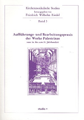 Auffhrungs- und Bearbeitungspraxis der Werke Palestrinas vom 16.-20. Jahrhunderts