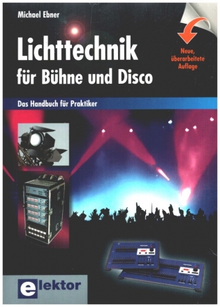 Lichttechnik fr Bhne und Disco Das Handbuch fr Praktiker