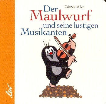 Der Maulwurf und seine lustigen Musikanten