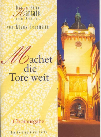 Machet die Tore weit fr Solo, gem Chor und Instrumente Chorpartitur