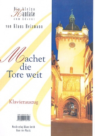 Machet die Tore weit fr Solo, gem Chor und Instrumente Klavierauszug
