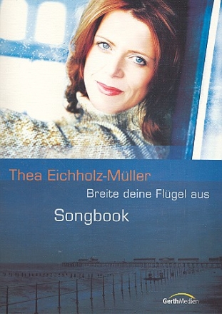 Breite deine Flgel aus: Songbook Melodie/Texte/Akkorde