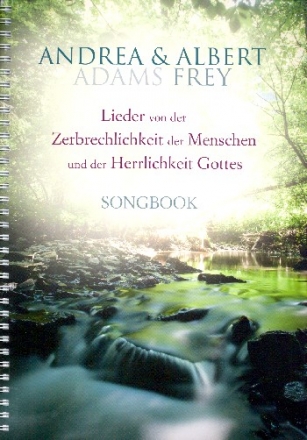 Lieder von der Zerbrechlichkeit der Menschen und der Herrlichkeit Gottes Melodie/Texte/Akkorde Songbook