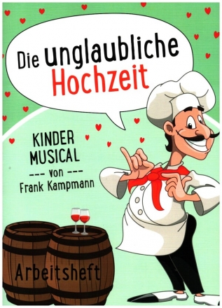 Die unglaubliche Hochzeit fr Darsteller, Soli, Kinderchor und Instrumente Arbeitsheft mit Auffhrungshinweisen