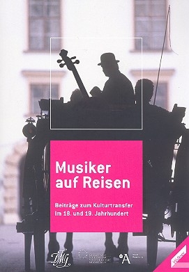 Musiker auf Reisen Beitrge zum Kulturtransfer im 18. und 19. Jahrhundert