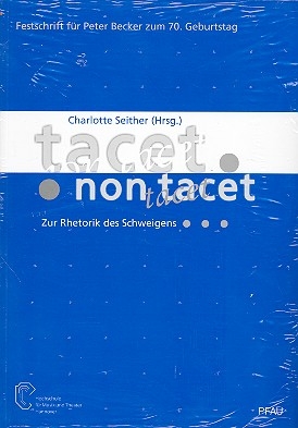 Tacet non tacet -Zur Rhetorik des Schweigens Festschrift fr Peter Becker