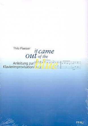 It came out of the blue Anleitung zur Klavierimprovisation