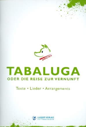Tabaluga oder Die Reise zur Vernunft  Texte, Lieder, Arrangements
