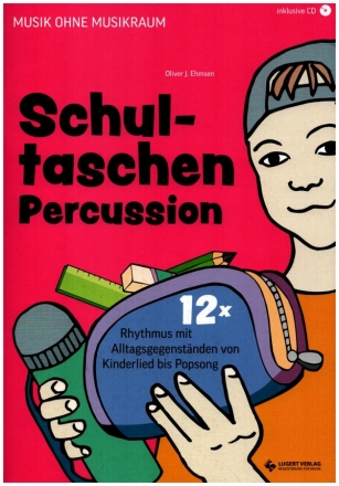 Schultaschen-Percussion (+CD) 12x Rhythmus mit Alltagsgegenstnden von Kinderlied bis Popsong