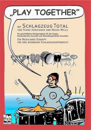 Play together mit Schlagzeug total (+CD) Schlagzeugschule fr Einzelunterricht, Gruppe, Ensemble und fcherbergreifende Ensembles