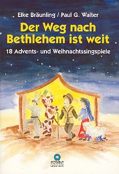 Der Weg nach Bethlehem ist weit 18 Advents- und Weihnachtssingspiele