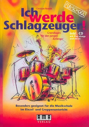Ich werde Schlagzeuger (+CD-ROM) Grundlagen fr den jungen Anfnger erweiterte Neuauflage 2010