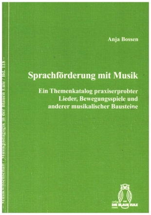 Sprachfrderung mit Musik Ein Themenkatalog praxiserprobter Lieder, Bewegungsspiele und anderer musikalischer Bausteine