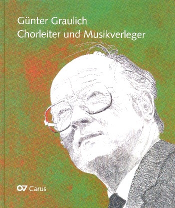 Gnter Graulich - Chorleiter und Musikverleger Festschrift zum 90. Geburtstag