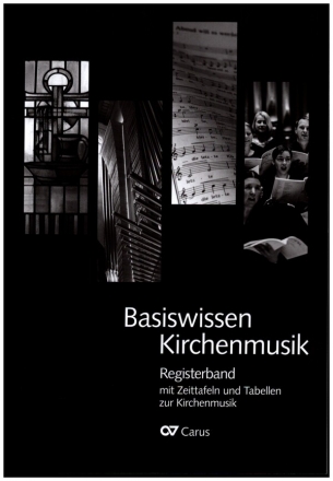 Basiswissen Kirchenmusik Registerband mit Zeittafeln und Tabellen zur Kirchenmusik