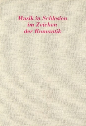 Musik in Schlesien im Zeichen der Romantik