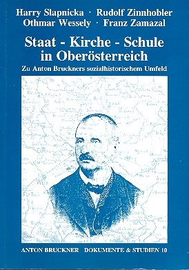 Staat Kirche Schule in Oberrsterreich Zu Anton Bruckners sozial-historischem Umfeld