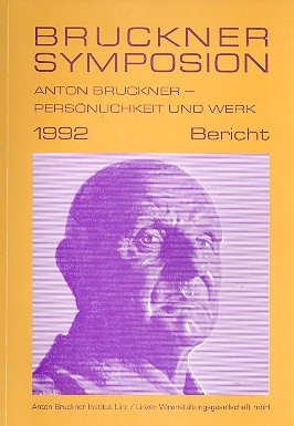 Bruckner Symposion 1992 Anton Bruckner Persnlichkeit und Werk Bericht