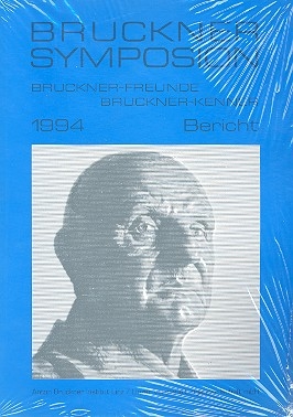 Bruckner-Freunde Bruckner-Kenner Bericht zum Bruckner Symposion Linz 1994