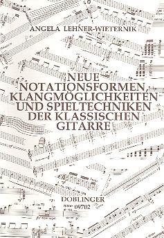 Neue Notationsformen, Klangmglichkeiten und Spieltechniken der klassischen Gitarre