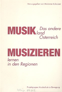 Das andere Musikland sterreich Musizieren lernen in den Regionen Projektgruppe Musikschule in Bewegung