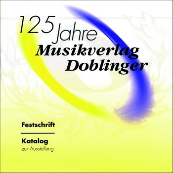 125 JAHRE MUSIKVERLAG DOBLINGER FESTSCHRIFT UND KATALOG ZUR AUSSTELLUNG