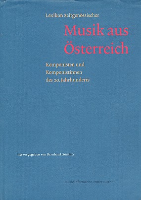 Lexikon Zeitgenssische Musik aus sterreich Komponisten und Kom- ponistinnen des 20. Jahrhunderts