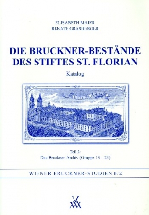 Die Bruckner-Bestnde des Stiftes St. Florian Katalog Teil 2 (Gruppe 13-23)