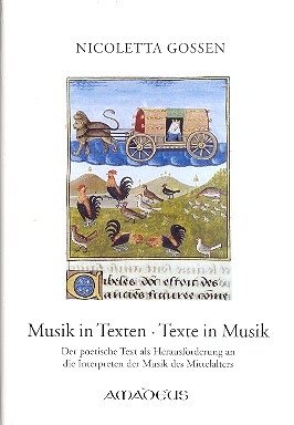 Musik in Texten - Texte in Musik Der poetische Text als Herausforderung an die Interpreten der Musik des Mittelalters