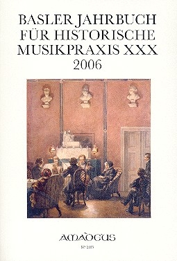 Basler Jahrbuch für historische Musikpraxis Band 30 Jahr 2006 