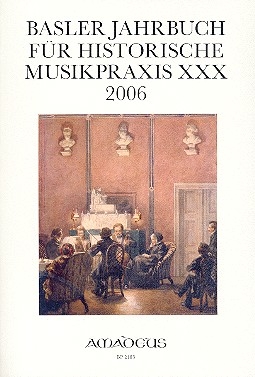 Basler Jahrbuch fr historische Musikpraxis Band 30 Jahr 2006 