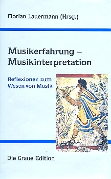 Musikerfahrung - Musikinterpretation Reflexionen zum Wesen von Musik