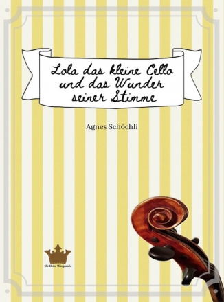 Lola das kleine Cello und das Wunder seiner Stimme  Hardcover