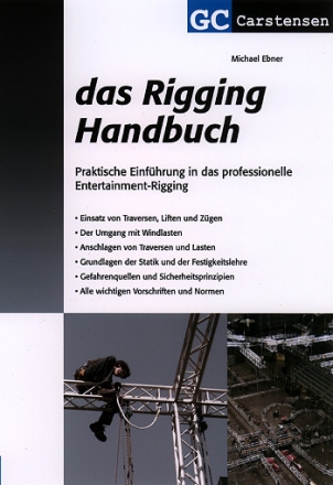 Das Rigging Handbuch Praktische Einfhrung in das professionelle Entertainment-Rigging
