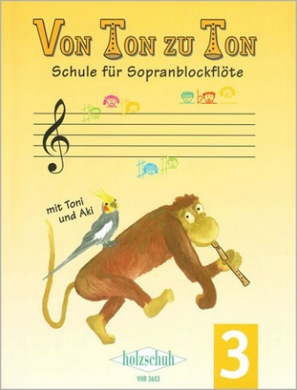 Von Ton zu Ton Band 3 Schule fr Sopranblockflte mit Toni und Aki (barocke Griffweise)