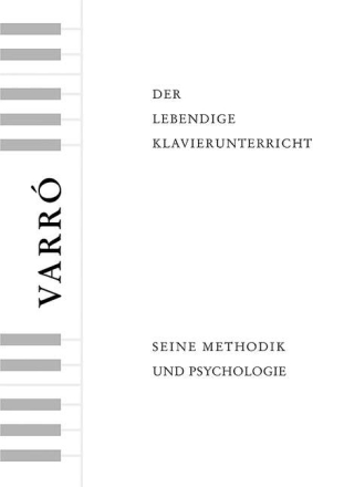 Der lebendige Klavierunterricht - Seine Methodik und Psychologie