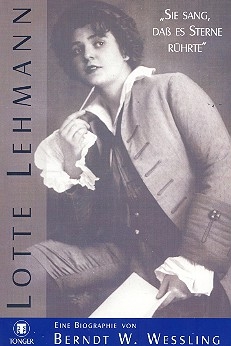 Lotte Lehmann Sie sang dass es Sterne rhrte Biographie