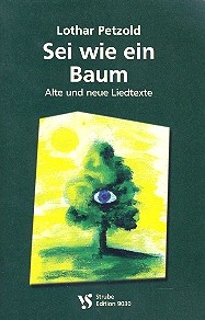 Sei wie ein Baum Alte und neue Liedtexte